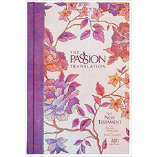 The Passion Translation New Testament with Psalms Proverbs and Song of Songs - Peony Hard Cover 2020 Edition - Brian Simmons